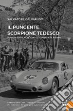 Il pungente scorpione tedesco. Porsche 356 B 1600/2000 GS Carrera GTL Abarth. Nuova ediz.