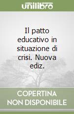 Il patto educativo in situazione di crisi. Nuova ediz. libro