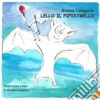 Lello il pipistrello. Ediz. italiana e inglese libro