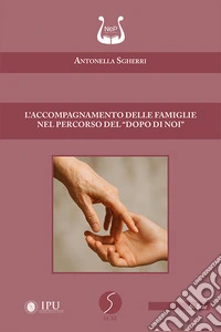 L'accompagnamento delle famiglie nel percorso del «dopo di noi» libro