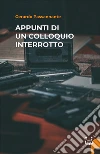 Appunti di un colloquio interrotto libro
