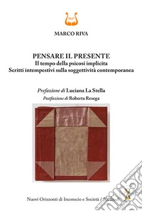 Pensare il presente. Il tempo della psicosi implicita. Scritti intempestivi sulla soggettività contemporanea. Nuova ediz. libro