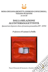 Dalla relazione all'intersoggettività. Quarant'anni di pensiero clinico e formazione psicoanalitica IPP - SITPA libro