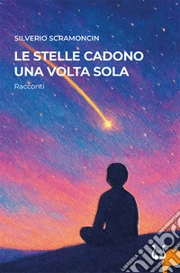 Le stelle cadono una volta sola. Nuova ediz. libro