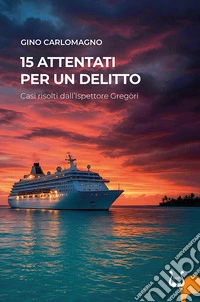 15 attentati per un delitto. Casi risolti dall'Ispettore Gregòri. Nuova ediz. libro