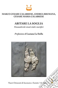 Abitare la soglia. Psicoanalisi dei vissuti vitali e mortiferi libro