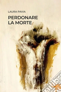 Perdonare la morte libro