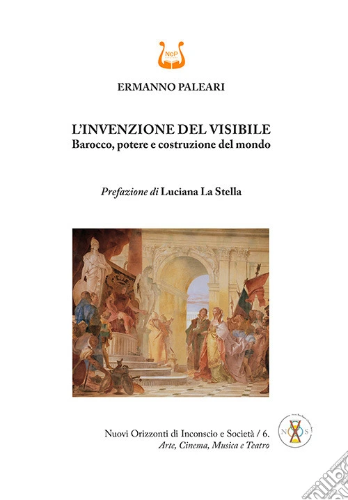 L'invenzione del visibile. Barocco, potere e costruzione del mondo. Ediz. illustrata