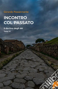 Il declino degli dèi. Nuova ediz.. Vol. 6: Incontro col passato