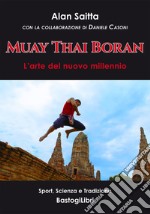 Muay Thai Boran. L'arte del nuovo millennio