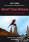 Muay Thai Boran. L'arte del nuovo millennio libro