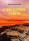 L'orizzonte ferito libro