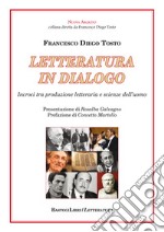 Letteratura in dialogo. Incroci tra produzione letteraria e scienze dell'uomo libro