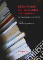 Dizionario degli autori italiani contemporanei. Con bibliografia e note critiche libro