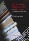 Dizionario degli autori italiani contemporanei. Con bibliografia e note critiche libro di Bronzi L. (cur.) Manuali A. (cur.)