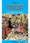 La massoneria. L'antico mistero delle origini. Un'analisi precisa e completa delle problematiche e delle fonti libro di Sessa Luigi