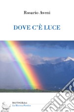 Dove c'è luce libro