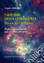 I sentieri della conoscenza tra sacro e profano. Dalle culture etniche agli universi paralleli libro