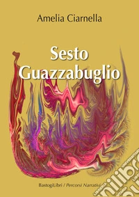 Sesto guazzabuglio libro