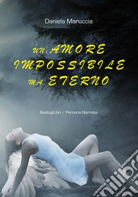 Un amore impossibile ma eterno libro