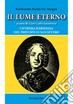 Il lume eterno. Un'opera rarissima del principe di San Severo libro