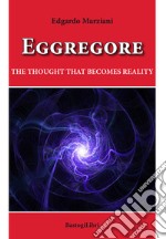 Eggregore. The thought that becomes reality libro