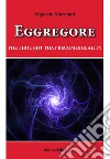 Eggregore. The thought that becomes reality libro di Marziani Edgardo