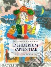 Desiderium sapientiae. Un viaggio culturale e iniziatico oltre il confine delle cose libro di Chiocchini Alessandro