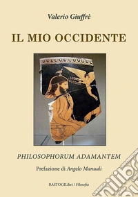 Il mio occidente. Philosophorum Adamantem