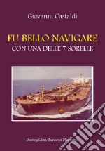 Fu bello navigare con una delle 7 sorelle