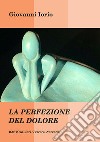 La perfezione del dolore libro