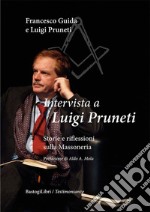 Intervista a Luigi Pruneti. Storie e riflessioni sulla massoneria libro