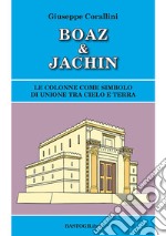 Boaz & Jachin. Le colonne come simbolo di unione tra cielo e terra libro