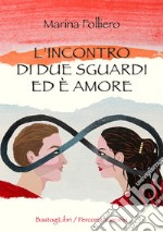 L'incontro di due sguardi ed è amore libro