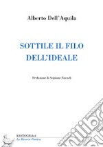 Sottile il filo dell'ideale libro