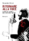 Ritornare alla voce. Compendio di teoria ed esercizi per cantanti libro