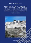 Monte Sant'Angelo e il santuario di San Michele. Patrimonio mondiale dell'UNESCO. Vol. 2 libro