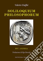 Soliloquium philosophorum. Hic Abdera libro