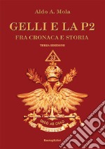 Gelli e la P2. Fra cronaca e storia libro