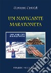 Un navigante maratoneta libro di Castaldi Giovanni
