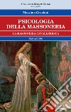 Psicologia della massoneria. Vol. 4: La massoneria cavalleresca libro di Graziani Massimo