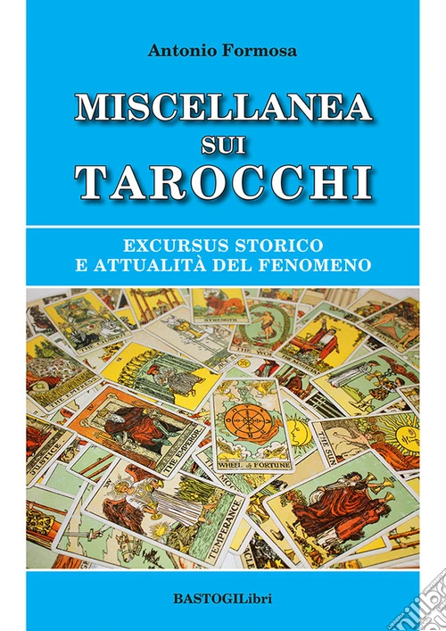 Miscellanea sui tarocchi. Excursus storico e attualit� del fenomeno
