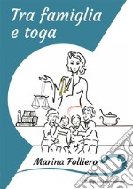 Tra famiglia e toga libro