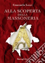 Alla scoperta della massoneria libro