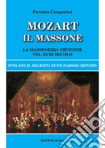 Mozart il massone. La massoneria viennese nel XVIII secolo libro