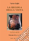 La regola della vista. Sapere aude libro