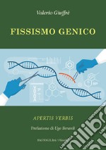 Fissismo genico. Apertis verbis libro