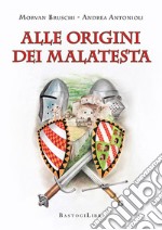 Alle origini dei Malatesta libro