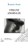 Strane anomalie libro di Aveni Rosario