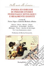 Poesia ed esegesi di periodi storici personaggi mitologici e realmente esistiti. Vol. 1 libro